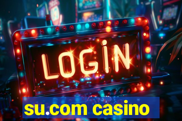 su.com casino